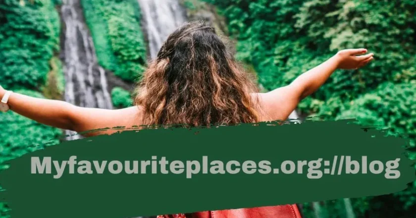 How to Explore the World with Myfavouriteplaces.org://blog