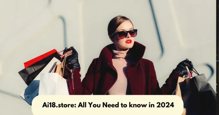 Ai18.store: All You Need to know in 2024