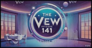 The View Episode 141: Full Episode Summary and Public Reviews